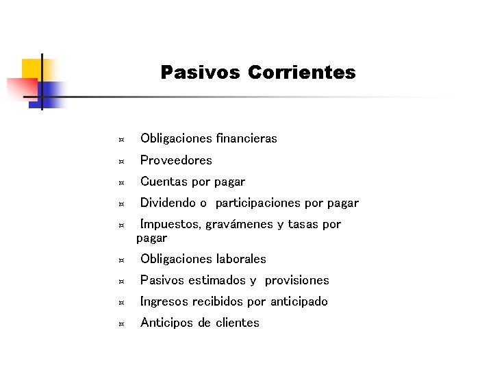 Pasivos Corrientes ³ Obligaciones financieras ³ Proveedores ³ Cuentas por pagar ³ Dividendo o