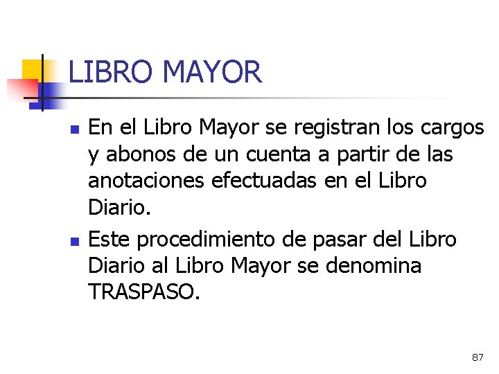 LIBRO MAYOR n n En el Libro Mayor se registran los cargos y abonos