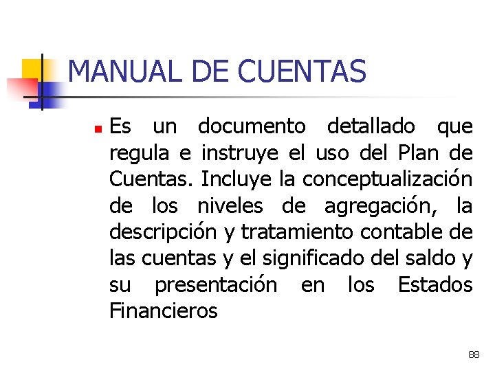 MANUAL DE CUENTAS n Es un documento detallado que regula e instruye el uso