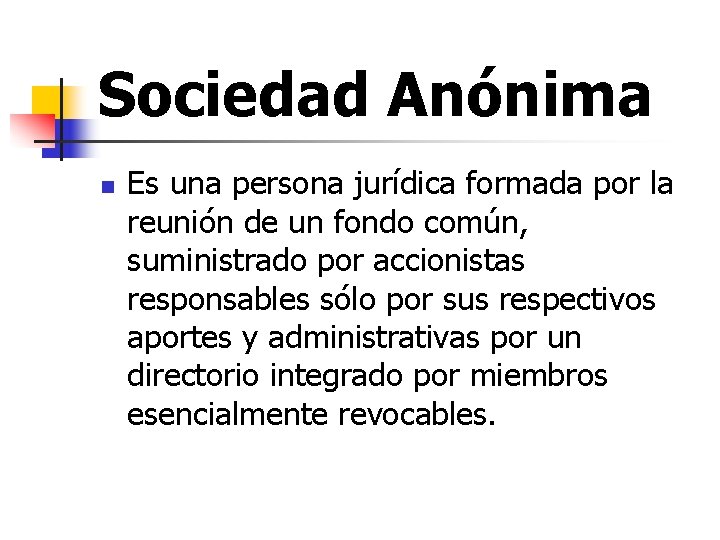 Sociedad Anónima n Es una persona jurídica formada por la reunión de un fondo