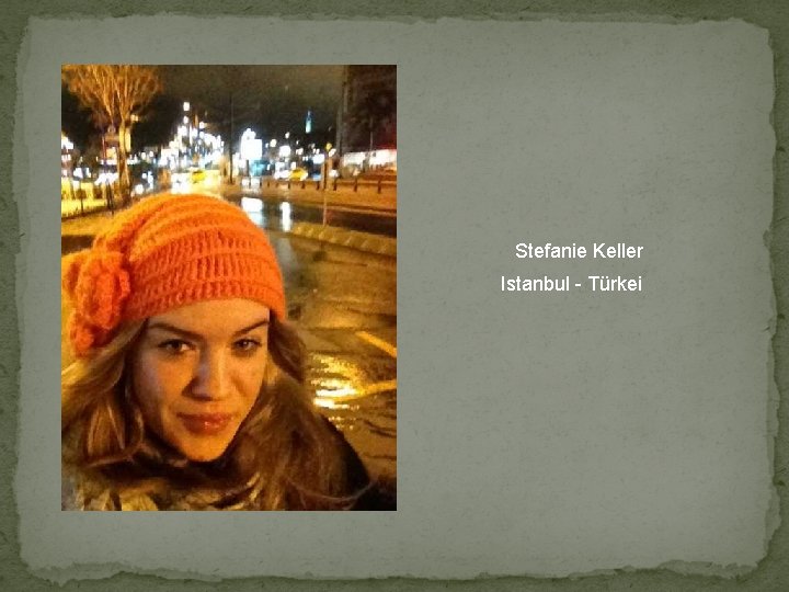 Stefanie Keller Istanbul - Türkei 