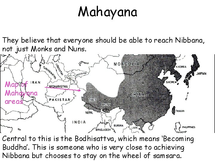 Mahayana They believe that everyone should be able to reach Nibbana, not just Monks