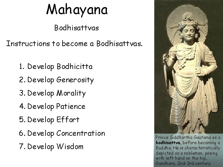 Mahayana Bodhisattvas Instructions to become a Bodhisattvas. 1. Develop Bodhicitta 2. Develop Generosity 3.