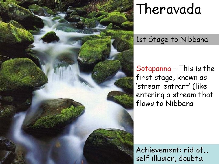 Theravada 1 st Stage to Nibbana Sotapanna – This is the first stage, known