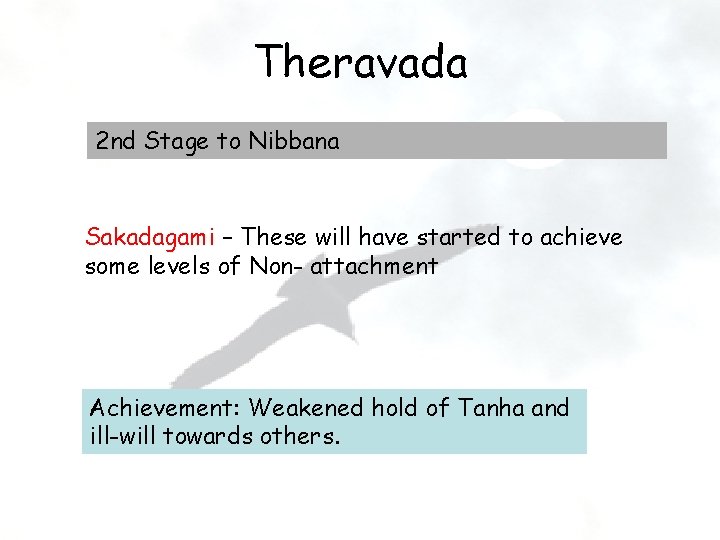 Theravada 2 nd Stage to Nibbana Sakadagami – These will have started to achieve