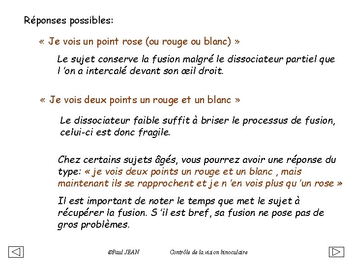 Réponses possibles: « Je vois un point rose (ou rouge ou blanc) » Le