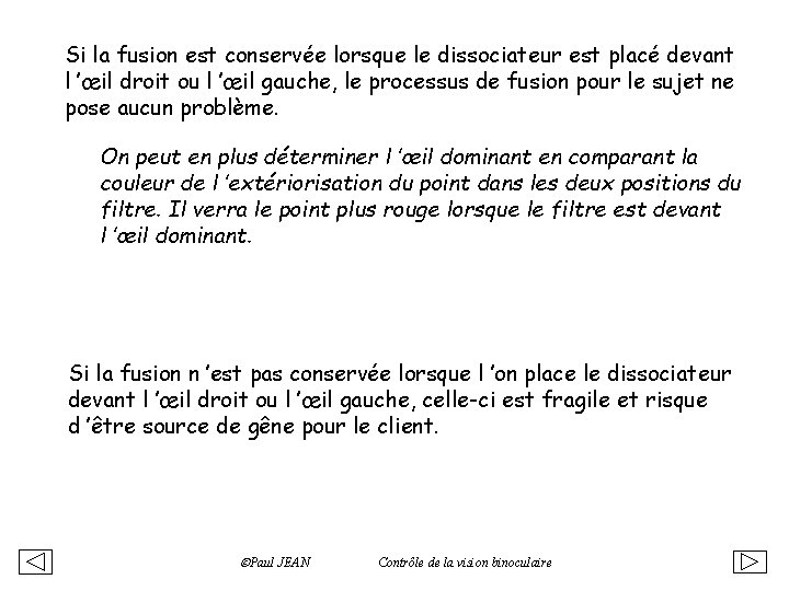 Si la fusion est conservée lorsque le dissociateur est placé devant l ’œil droit