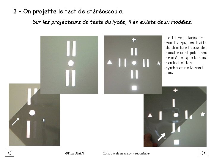3 - On projette le test de stéréoscopie. Sur les projecteurs de tests du