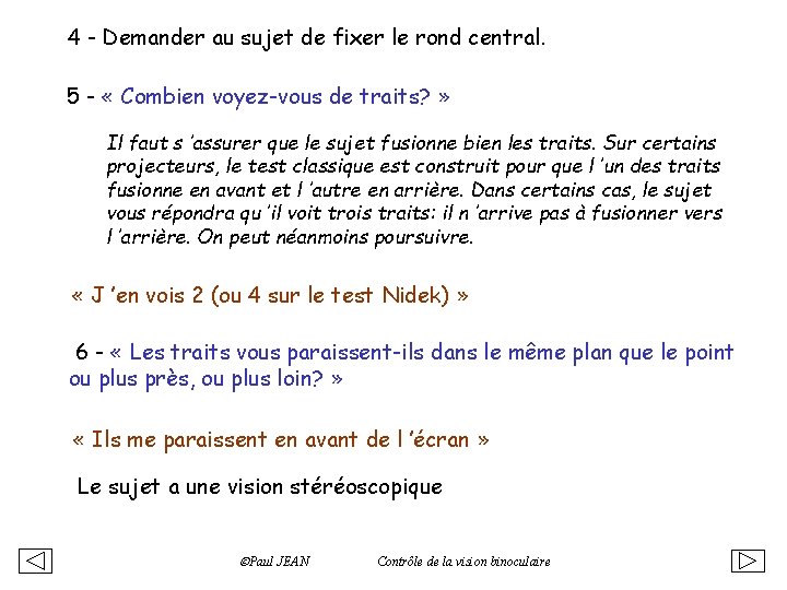 4 - Demander au sujet de fixer le rond central. 5 - « Combien