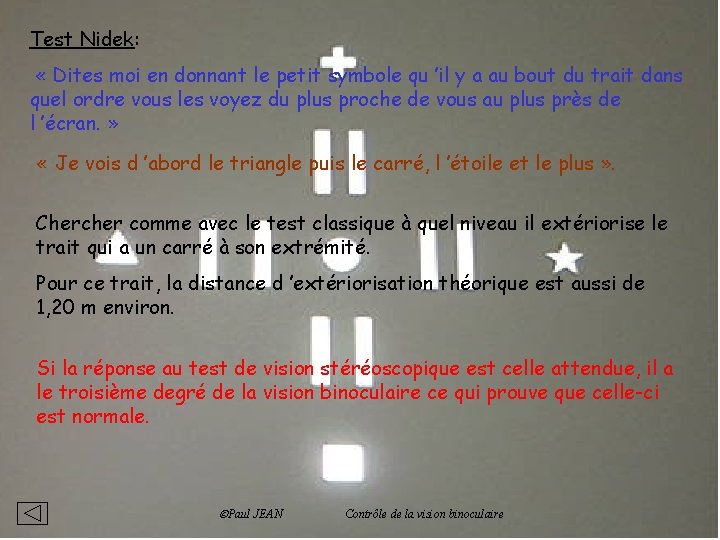 Test Nidek: « Dites moi en donnant le petit symbole qu ’il y a