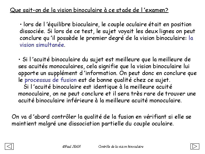 Que sait-on de la vision binoculaire à ce stade de l ’examen? • lors