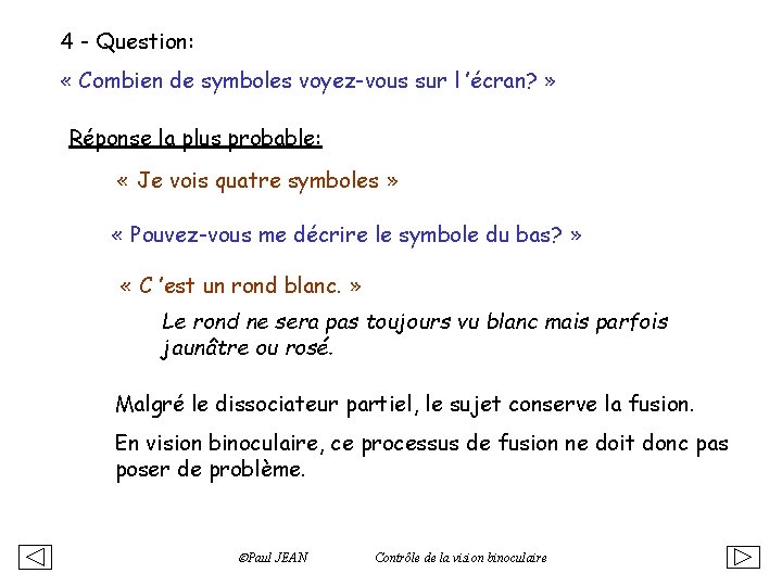 4 - Question: « Combien de symboles voyez-vous sur l ’écran? » Réponse la