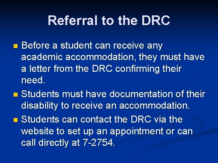 Referral to the DRC Before a student can receive any academic accommodation, they must