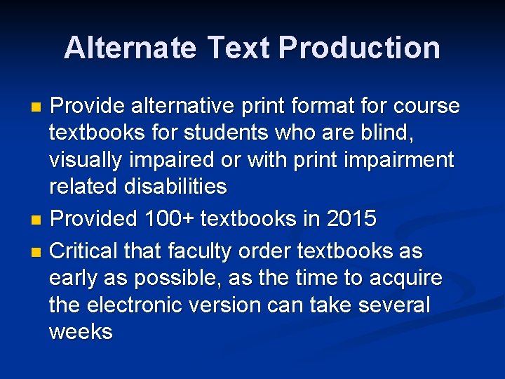 Alternate Text Production Provide alternative print format for course textbooks for students who are