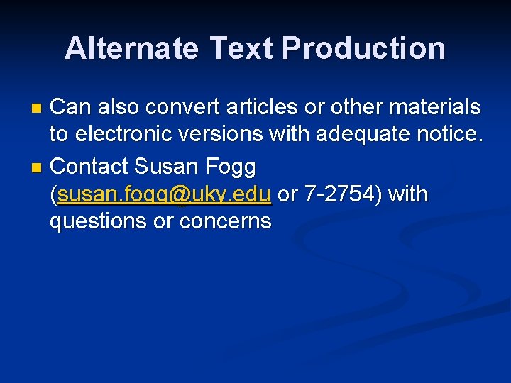Alternate Text Production Can also convert articles or other materials to electronic versions with