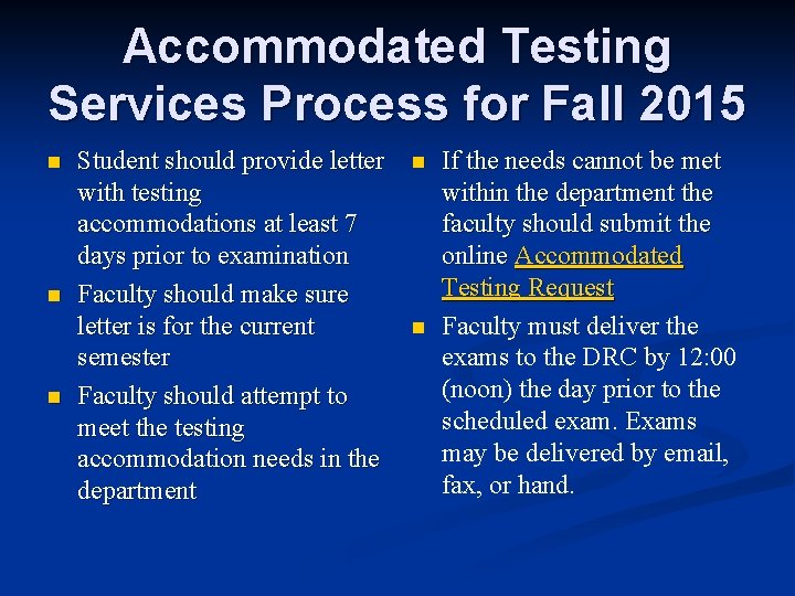 Accommodated Testing Services Process for Fall 2015 n n n Student should provide letter