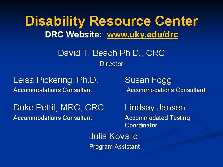 Disability Resource Center DRC Website: www. uky. edu/drc David T. Beach Ph. D. ,