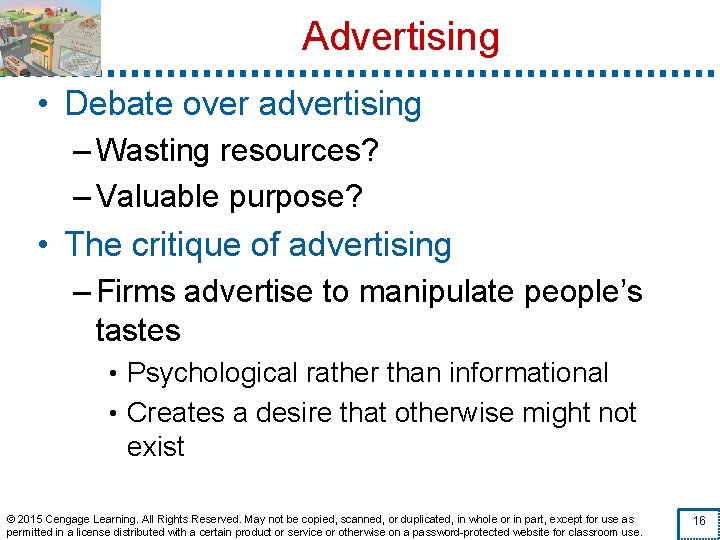 Advertising • Debate over advertising – Wasting resources? – Valuable purpose? • The critique