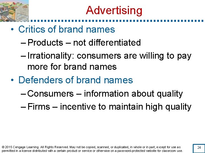 Advertising • Critics of brand names – Products – not differentiated – Irrationality: consumers