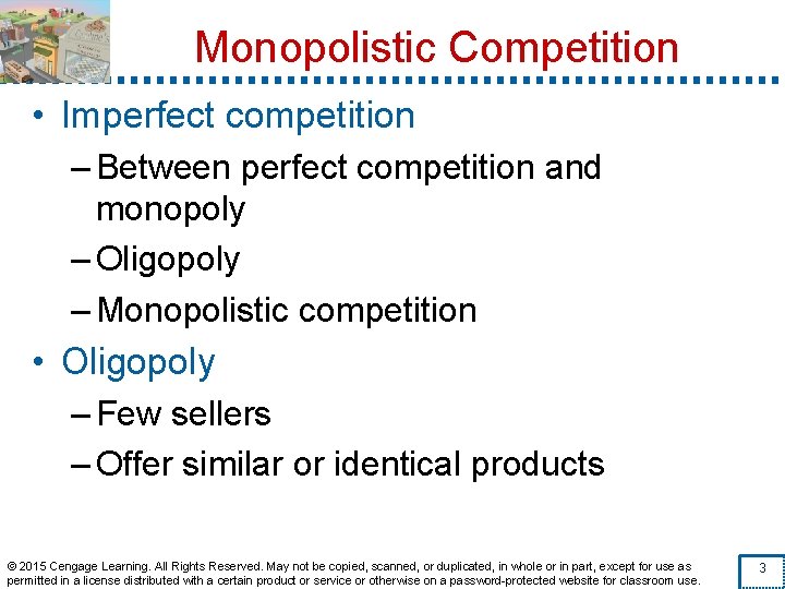 Monopolistic Competition • Imperfect competition – Between perfect competition and monopoly – Oligopoly –