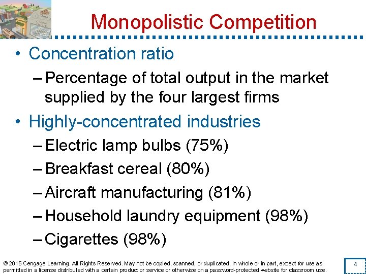 Monopolistic Competition • Concentration ratio – Percentage of total output in the market supplied