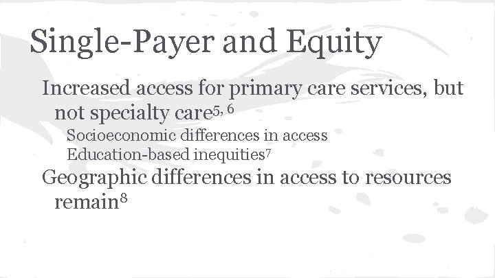 Single-Payer and Equity Increased access for primary care services, but not specialty care 5,