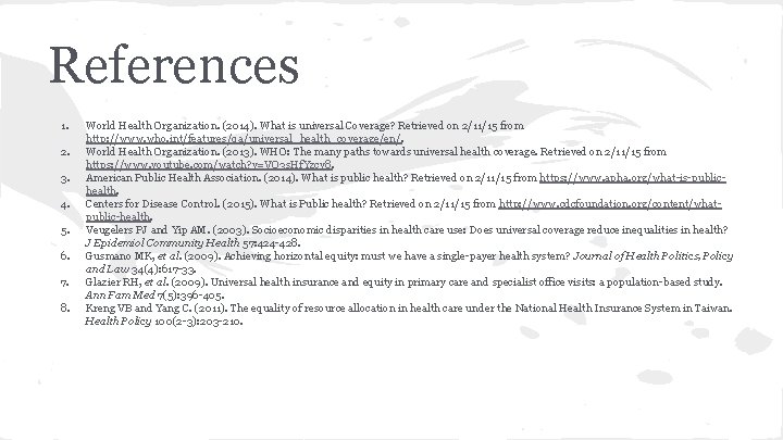 References 1. 2. 3. 4. 5. 6. 7. 8. World Health Organization. (2014). What