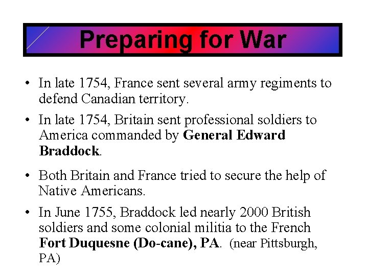 Preparing for War • In late 1754, France sent several army regiments to defend