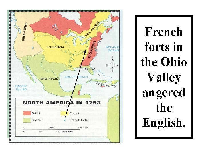 French forts in the Ohio Valley angered the English. 