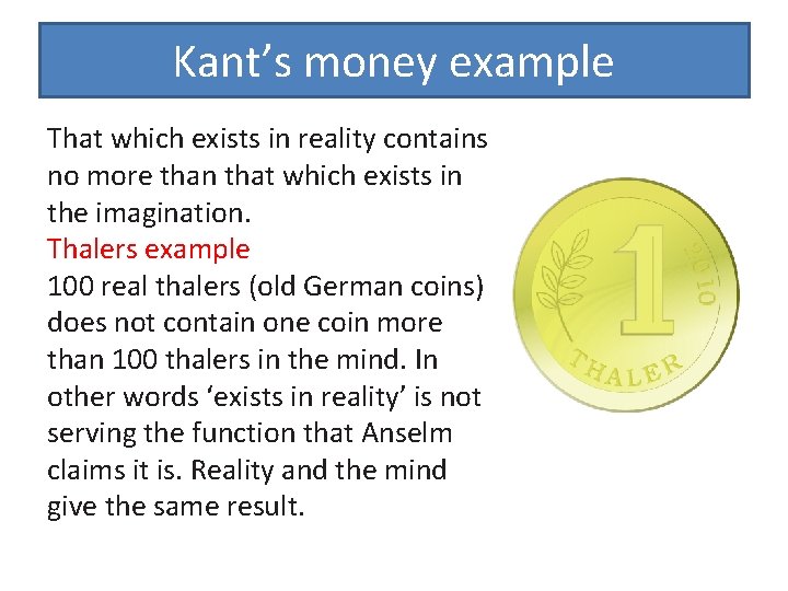Kant’s money example That which exists in reality contains no more than that which