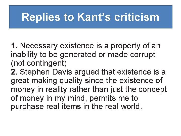 Replies to Kant’s criticism 1. Necessary existence is a property of an inability to
