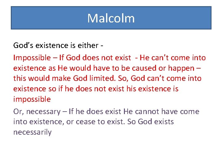 Malcolm God’s existence is either Impossible – If God does not exist - He