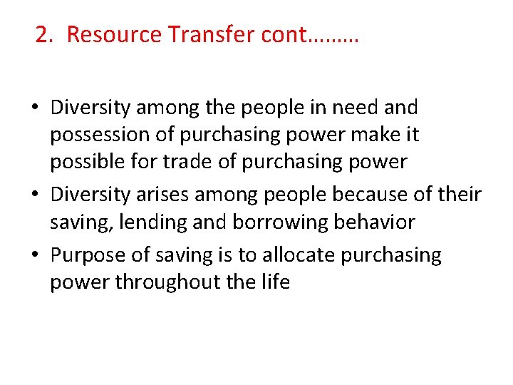 2. Resource Transfer cont……… • Diversity among the people in need and possession of