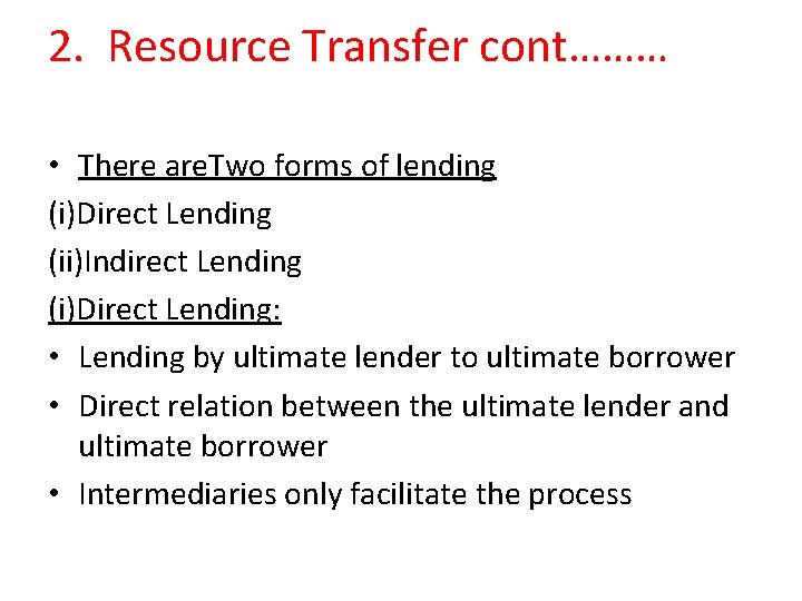 2. Resource Transfer cont……… • There are. Two forms of lending (i)Direct Lending (ii)Indirect