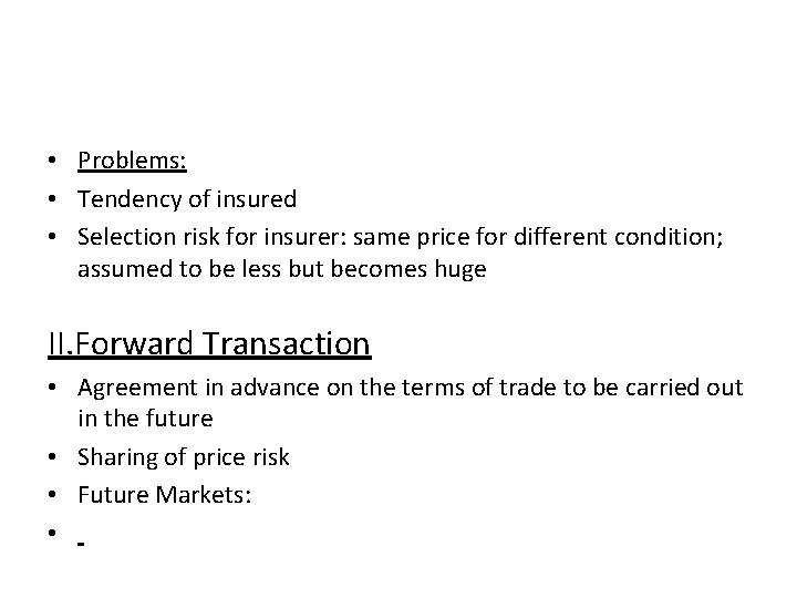  • Problems: • Tendency of insured • Selection risk for insurer: same price