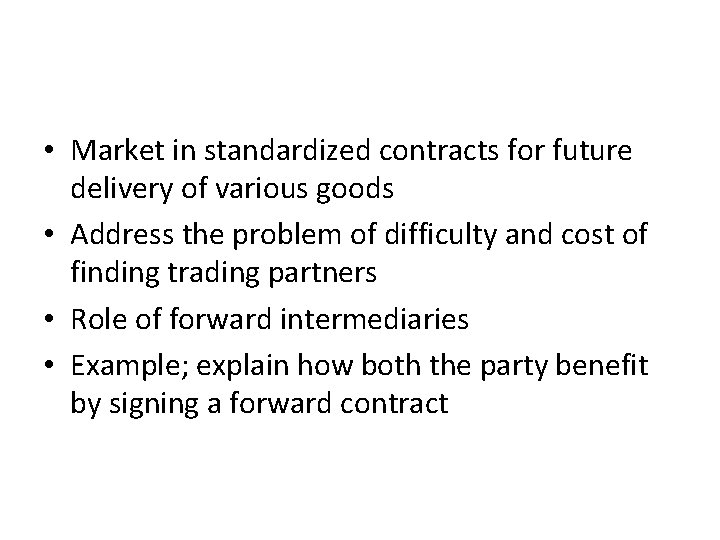  • Market in standardized contracts for future delivery of various goods • Address