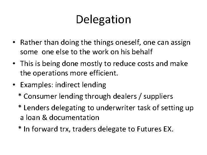 Delegation • Rather than doing the things oneself, one can assign some one else