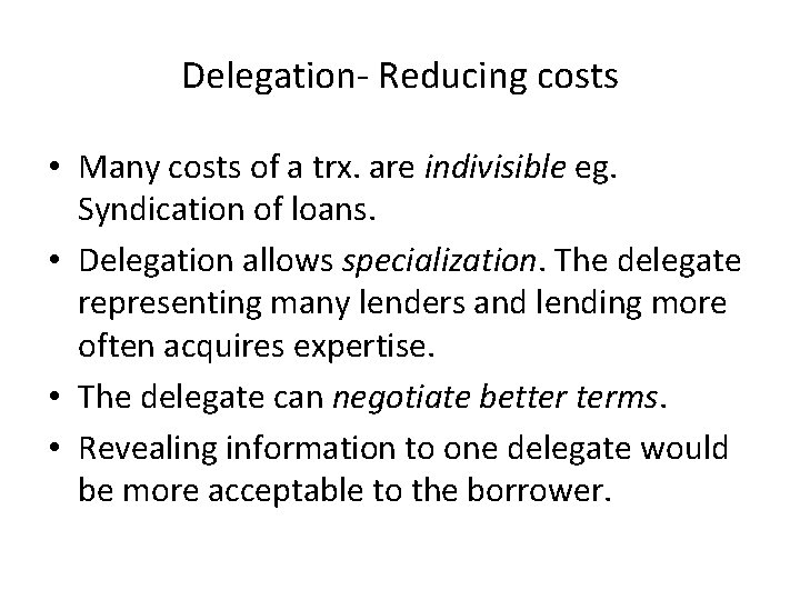 Delegation- Reducing costs • Many costs of a trx. are indivisible eg. Syndication of