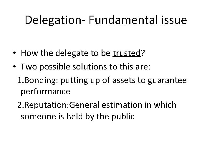 Delegation- Fundamental issue • How the delegate to be trusted? • Two possible solutions