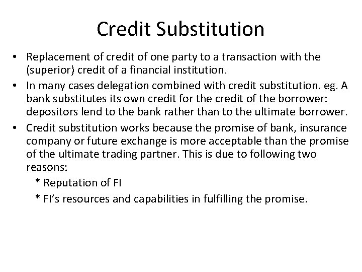 Credit Substitution • Replacement of credit of one party to a transaction with the