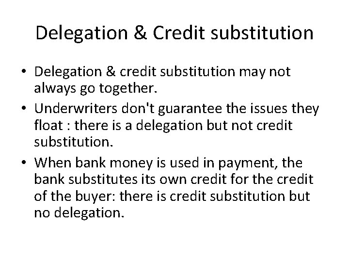 Delegation & Credit substitution • Delegation & credit substitution may not always go together.