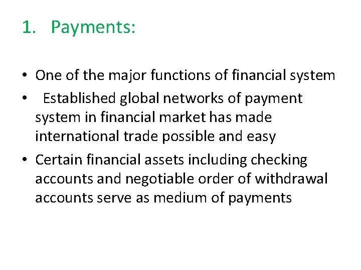 1. Payments: • One of the major functions of financial system • Established global