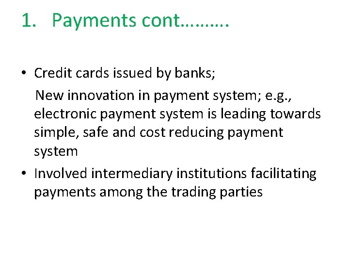 1. Payments cont………. • Credit cards issued by banks; New innovation in payment system;