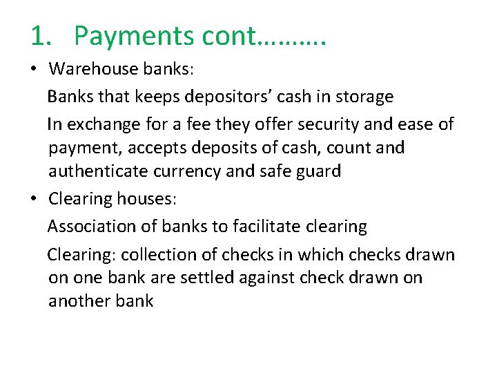 1. Payments cont………. • Warehouse banks: Banks that keeps depositors’ cash in storage In