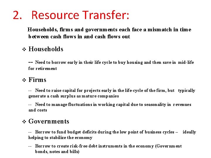 2. Resource Transfer: Households, firms and governments each face a mismatch in time between