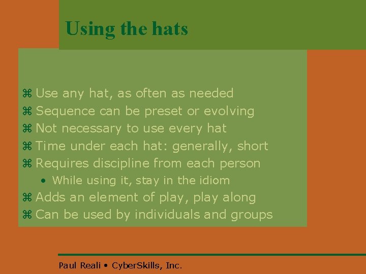 Using the hats z Use any hat, as often as needed z Sequence can