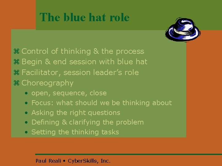 The blue hat role z Control of thinking & the process z Begin &