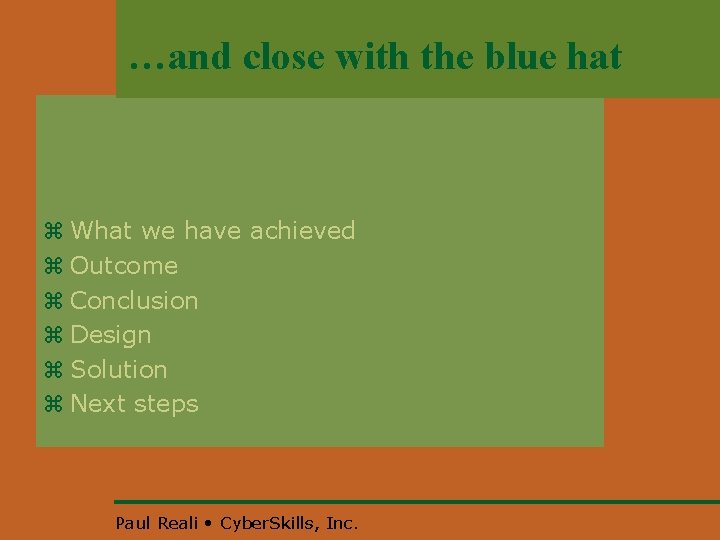 …and close with the blue hat z What we have achieved z Outcome z