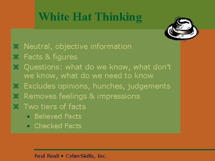 White Hat Thinking z Neutral, objective information z Facts & figures z Questions: what
