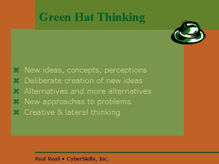 Green Hat Thinking z z z New ideas, concepts, perceptions Deliberate creation of new